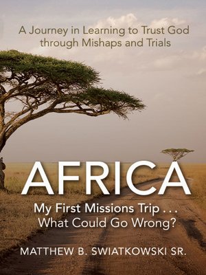 cover image of Africa- My First Missions Trip . . . What Could Go Wrong?
